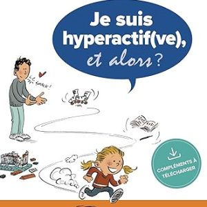 Je suis hyperactif(ve), et alors